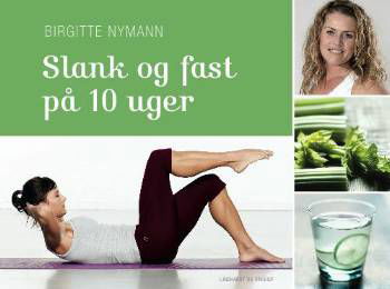 Cover for Birgitte Nymann · Slank og fast på 10 uger (Innbunden bok) [1. utgave] (2008)