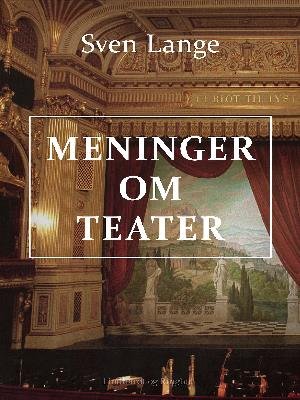 Cover for Sven Lange · Meninger om teater (Heftet bok) [1. utgave] (2018)