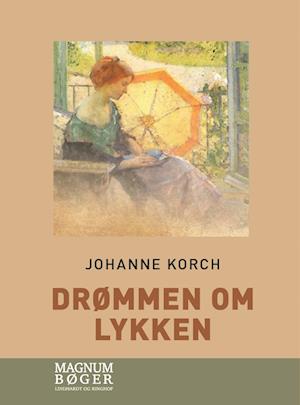 Cover for Johanne Korch · Drømmen om lykken (Storskrift) (Inbunden Bok) [1:a utgåva] (2023)