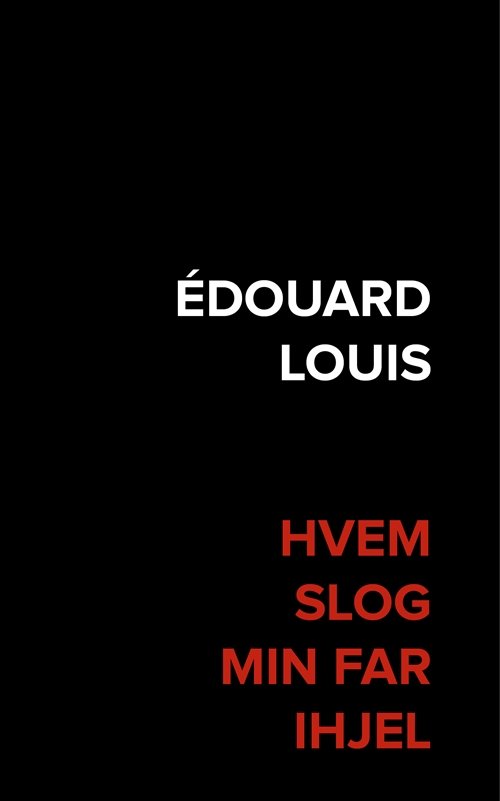 Cover for Édouard Louis · Hvem slog min far ihjel (Inbunden Bok) [1:a utgåva] (2019)