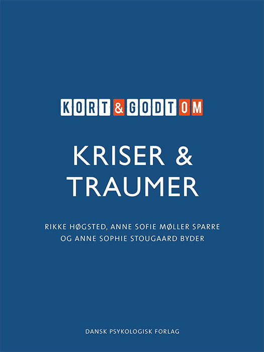 Cover for Rikke Høgsted, Anne Sofie Møller Sparre, Anne Sophie Stougaard Byder · Kort &amp; godt: Kort &amp; godt om KRISER &amp; TRAUMER (Sewn Spine Book) [1. wydanie] (2022)