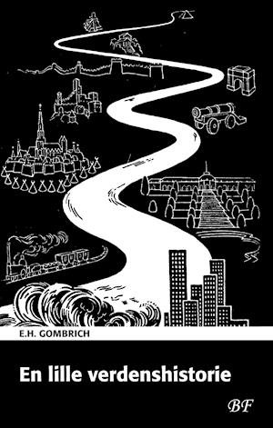 Cover for E.H. Gombrich · En lille verdenshistorie (Heftet bok) [1. utgave] (2021)