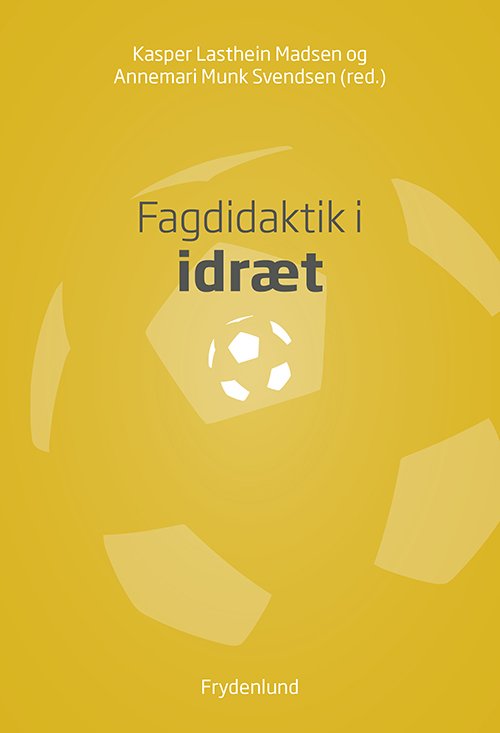 Cover for Kasper Lasthein Madsen, Annemari Munk Svendsen (red.) · Fagdidaktik i idræt (Pocketbok) [1:a utgåva] (2022)