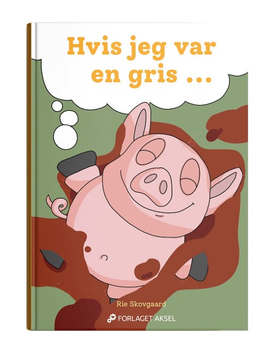 Cover for Rie Skovgaard · Hvis jeg var en gris.... (Bound Book) [1. Painos] (2020)