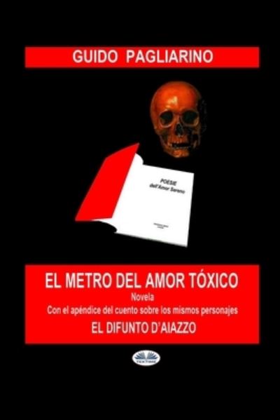 Cover for Guido Pagliarino · El Metro del Amor Toxico (Paperback Book) (2020)