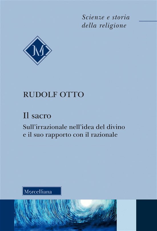 Cover for Rudolf Otto · Il Sacro. Sull'irrazionale Nell'idea Del Divino E Il Suo Rapporto Con Il Razionale. Nuova Ediz. (Book)