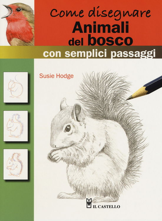 Come Disegnare Animali Del Bosco Con Semplici Passaggi. Ediz. A Colori - Susie Hodge - Books -  - 9788865209998 - 