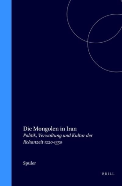 The Mongol in Iran - Bertold Spuler - Books - Brill Academic Pub - 9789004070998 - December 1, 1985