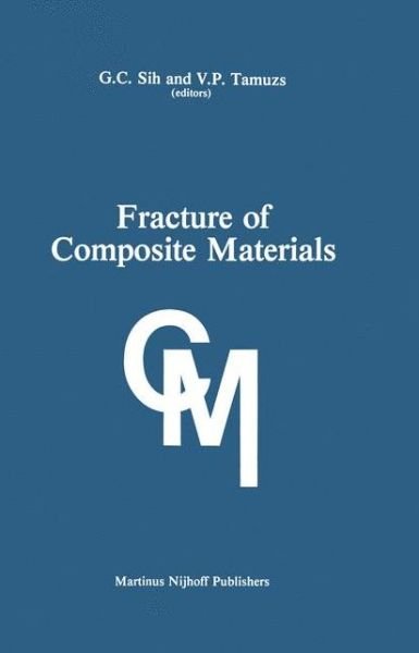 Cover for G C Sih · Fracture of Composite Materials: Proceedings of the Second USA-USSR Symposium, held at Lehigh University, Bethlehem, Pennsylvania USA March 9-12, 1981 (Gebundenes Buch) [1982 edition] (1982)