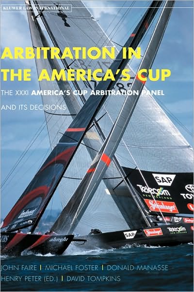 Henry Peter · Arbitration In the America's Cup. The XXXI America's Cup Arbitration Panel and its Decisions: The XXXI America's Cup Arbitration Panel and its Decisions (Gebundenes Buch) (2004)