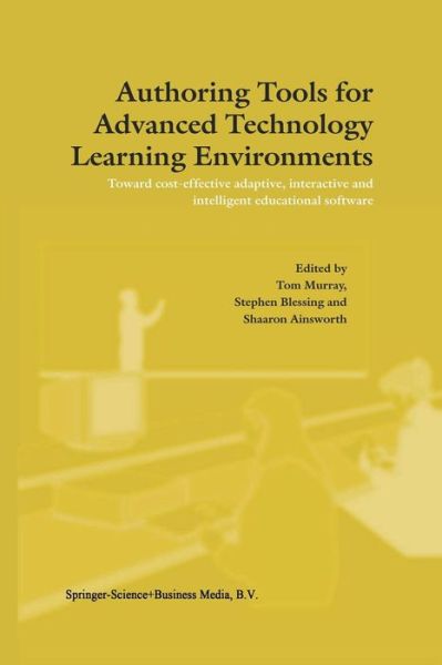 Cover for T Murray · Authoring Tools for Advanced Technology Learning Environments: Toward Cost-Effective Adaptive, Interactive and Intelligent Educational Software (Paperback Book) [Softcover reprint of the original 1st ed. 2003 edition] (2010)