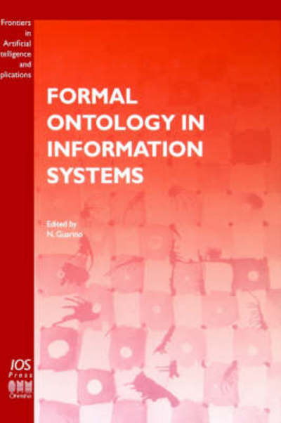 Formal Ontology in Information Systems - Frontiers in Artificial Intelligence and Applications - N. Guarino - Books - IOS Press - 9789051993998 - 1998