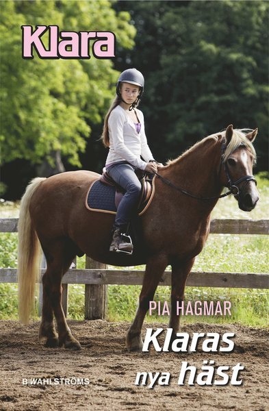 Cover for Pia Hagmar · Klara: Klara 14 - Klaras nya häst (Indbundet Bog) (2013)