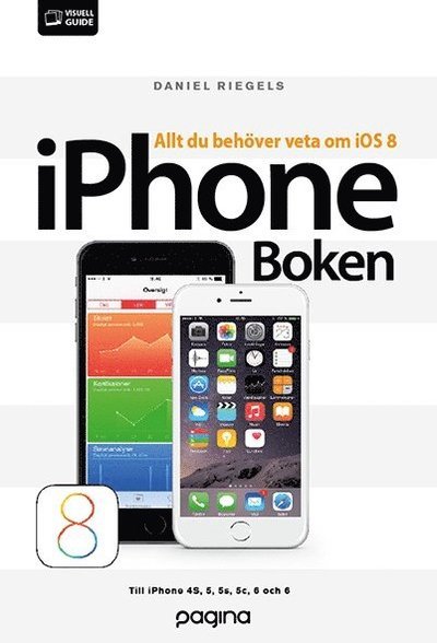 Cover for Daniel Riegels · Iphoneboken - Allt Du Behöver Veta Om Din Iphone Ios 8 (Book) (2015)