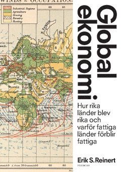 Cover for Erik S. Reinert · Global ekonomi : Hur rika länder blev rika och varför fattiga länder förblir fattiga (Paperback Book) (2016)