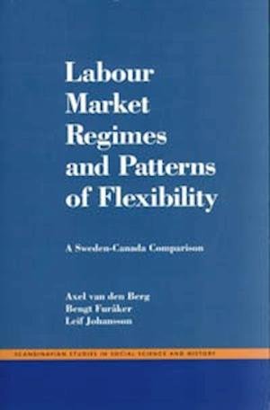 Cover for Axel Van Den Berg · Labour Market Regimes And Patterns Of Flexibility : A Sweden - Canada Compa (Buch) (1997)