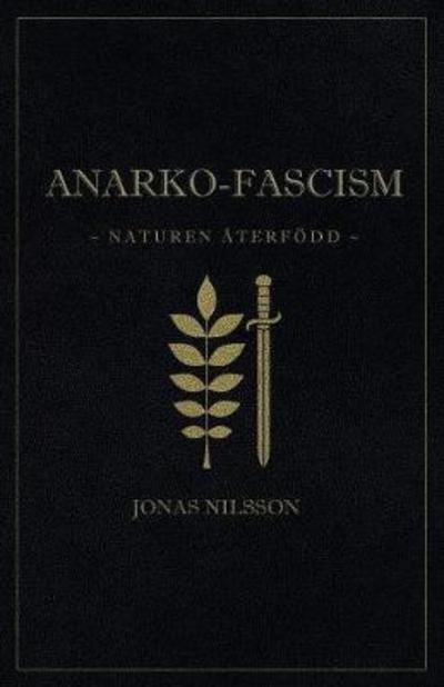 Cover for Jonas Nilsson · Anarko-fascism: Naturen aterfoedd (Paperback Book) (2017)