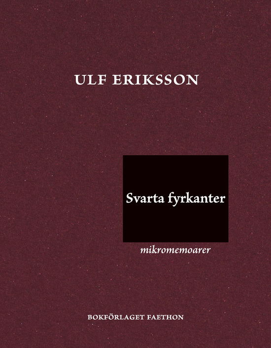 Ulf Eriksson · Svarta fyrkanter. Mikromemoarer (Bound Book) (2024)