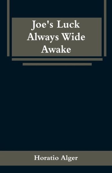 Cover for Horatio Alger · Joe's Luck Always Wide Awake (Taschenbuch) (2019)