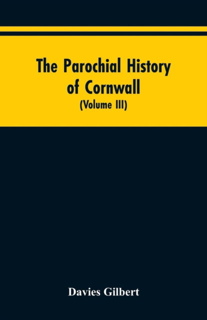 The Parochial History of Cornwall - Davies Gilbert - Livros - Alpha Edition - 9789353604998 - 30 de março de 2019