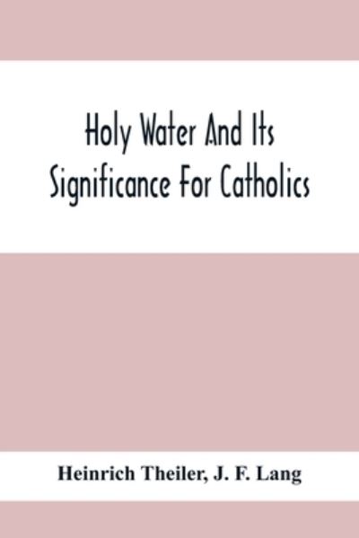 Cover for Heinrich Theiler · Holy Water And Its Significance For Catholics (Paperback Book) (2021)