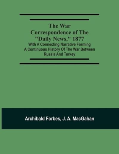 Cover for Archibald Forbes · The War Correspondence Of The Daily News, 1877 (Taschenbuch) (2021)