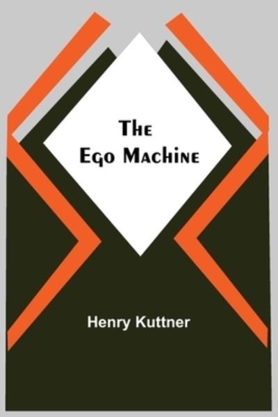 Cover for Henry Kuttner · The Ego Machine (Taschenbuch) (2021)