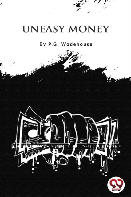 Uneasy Money - P.G. Wodehouse - Livros - Double 9 Books LLP - 9789356562998 - 22 de abril de 2022