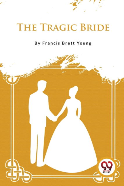 Cover for Francis Brett Young · The Tragic Bride (Paperback Book) (2023)