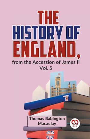 Cover for Thomas Babington Macaulay · The History of England, from the Accession of James Ll (Paperback Book) (2023)