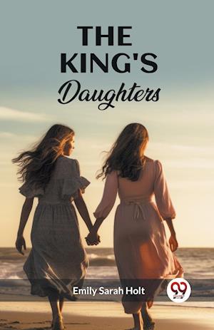 The King's Daughters (Edition2023) - Emily Sarah Holt - Books - Unknown - 9789362767998 - April 22, 2024