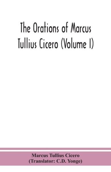 Cover for Marcus Tullius Cicero · The orations of Marcus Tullius Cicero (Volume I) (Pocketbok) (2020)