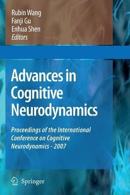 Advances in Cognitive Neurodynamics: Proceedings of the International Conference on Cognitive Neurodynamics - 2007 - Advances in Cognitive Neurodynamics (Paperback Book) [Softcover reprint of the original 1st ed. 2008 edition] (2016)