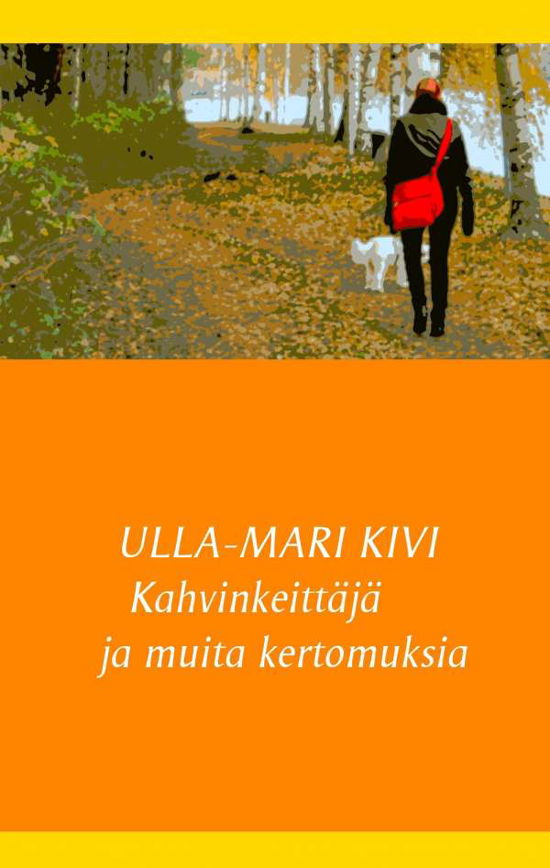 Cover for Kivi · Kahvinkeittäjä ja muita kertomuksi (Bok)