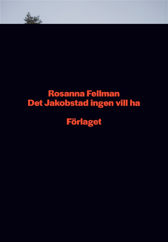 Cover for Rosanna Fellman · Det Jakobstad ingen vill ha (Bok) (2024)