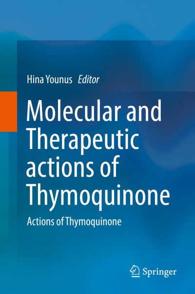 Cover for Molecular and Therapeutic actions of Thymoquinone (Book) [1st ed. 2018 edition] (2018)