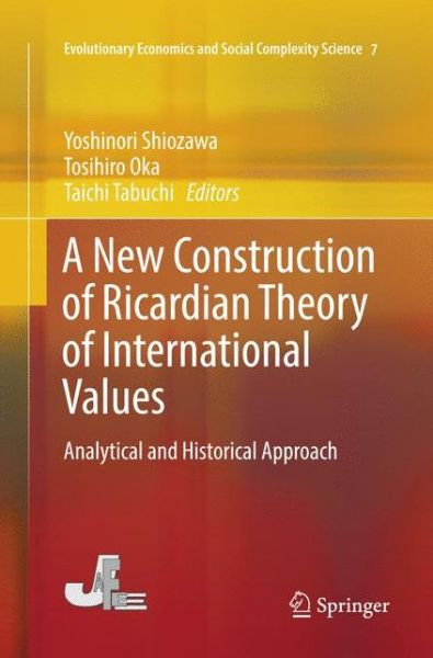 Cover for A New Construction of Ricardian Theory of International Values: Analytical and Historical Approach - Evolutionary Economics and Social Complexity Science (Paperback Book) [Softcover reprint of the original 1st ed. 2017 edition] (2018)