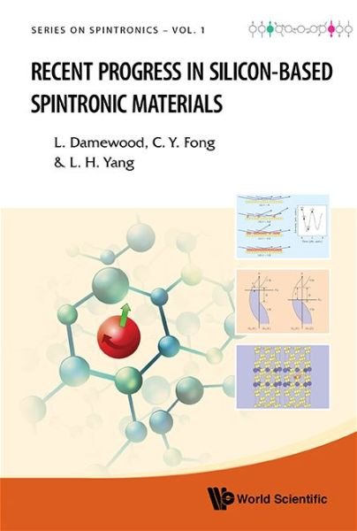 Recent Progress In Silicon-based Spintronic Materials - Series On Spintronics - Fong, Ching-yao (Univ Of California, Davis, Usa) - Books - World Scientific Publishing Co Pte Ltd - 9789814635998 - February 24, 2015
