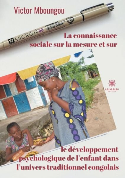 Cover for Victor Mboungou · La connaissance sociale sur la mesure et sur le developpement psychologique de l'enfant dans l'univers traditionnel congolais (Paperback Book) (2020)