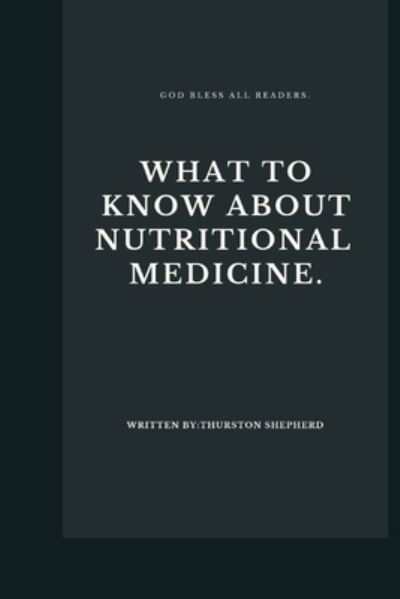 Cover for Shepherd Thurston Shepherd · What to know about nutritional medicine. (Paperback Book) (2022)