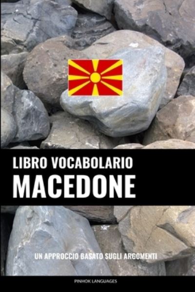 Cover for Languages Pinhok Languages · Libro Vocabolario Macedone: Un Approccio Basato sugli Argomenti (Paperback Book) (2022)