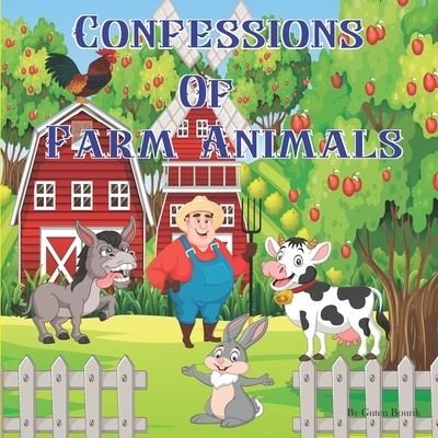 Cover for Guten Bourik · Confessions of Farm Animals: Basic Facts about Farm Animals for Kids Ages 4-8. (Pocketbok) (2022)
