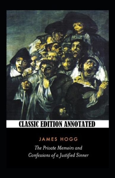 Cover for James Hogg · The Private Memoirs and Confessions of a Justified Sinner-Classic Edition (Annotated) (Paperback Book) (2022)