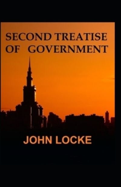 Second Treatises of Government: An Essay Original (Annotated) - John Locke - Kirjat - Independently Published - 9798423761998 - lauantai 26. helmikuuta 2022