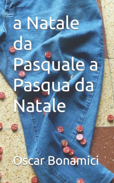 Cover for Oscar Bonamici · A Natale Da Pasquale a Pasqua Da Natale (Paperback Book) (2022)