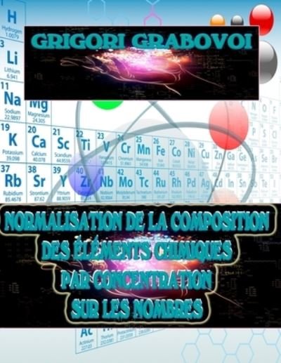 Cover for Grigori Grabovoi · Normalisation de la Composition Des Elements Chimiques Par Concentration Sur Les Nombres (Paperback Bog) (2021)