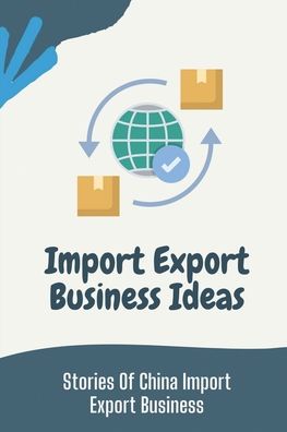 Cover for Mac Rybij · Import Export Business Ideas (Paperback Book) (2021)