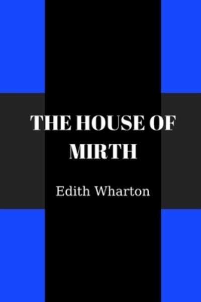 The House of Mirth - Edith Wharton - Książki - Independently Published - 9798462355998 - 22 sierpnia 2021