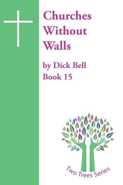 Churches Without Walls - Dick Bell Mbe - Books - Independently Published - 9798494530998 - October 11, 2021