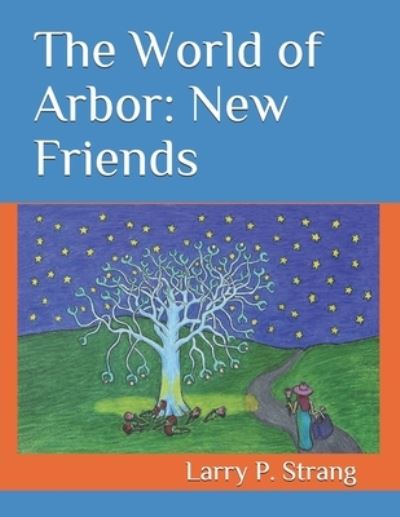 Cover for Larry P Strang · The World of Arbor: New Friends (Paperback Book) (2021)